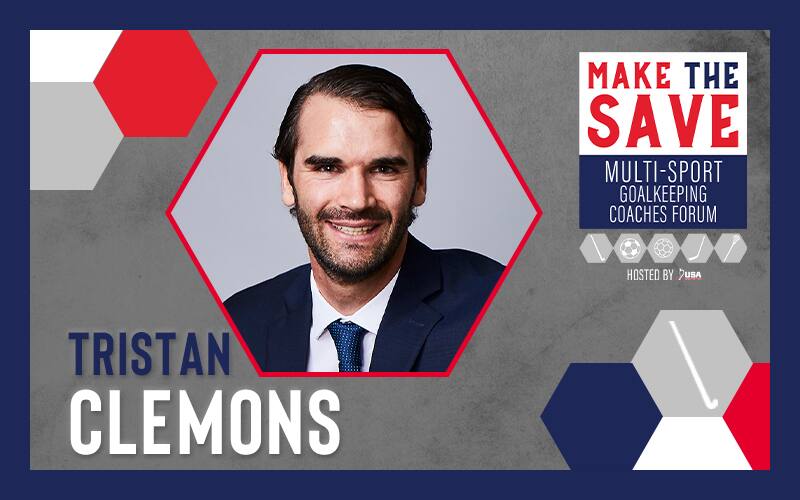 Tristan Clemons will be a presenting speaker at the virtual 2021 Make the Save: Multi-Sport Goalkeeping Coaches Forum, hosted by USA Field Hockey