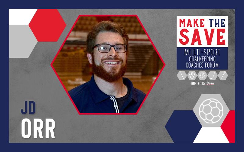 JD Orr will be a presenting speaker at the virtual 2021 Make the Save: Multi-Sport Goalkeeping Coaches Forum, hosted by USA Field Hockey