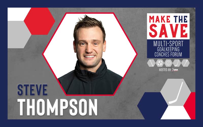 USA Hockey's Steve Thompson will be a presenting speaker at the virtual 2021 Make the Save: Multi-Sport Goalkeeping Coaches Forum, hosted by USA Field Hockey