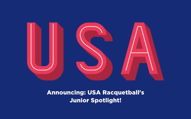 Announcing USA Racquetball's Junior Spotlight!
